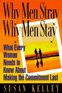 Cover of Why Men Stray, Why Men Stay by Susan Kelley